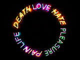 Life, Death, Love, Hate, Pleasure, Pain by Bruce Nauman